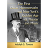 The First Oscar Hammerstein and New York's Golden Age of Theater and Music