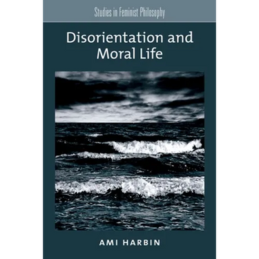 Disorientation and Moral Life