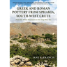 Greek and Roman Pottery from Sphakia, South-West Crete: From the White Mountains to the Deep Blue Sea