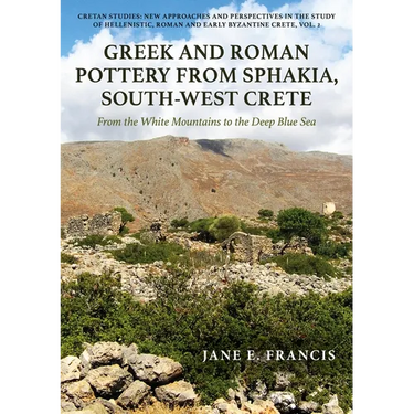 Greek and Roman Pottery from Sphakia, South-West Crete: From the White Mountains to the Deep Blue Sea