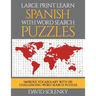 Large Print Learn Spanish with Word Search Puzzles: Learn Spanish Language Vocabulary with Challenging Easy to Read Word Find Puzzles