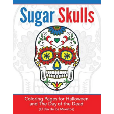 Sugar Skulls: Coloring Pages for Halloween & the Day of the Dead