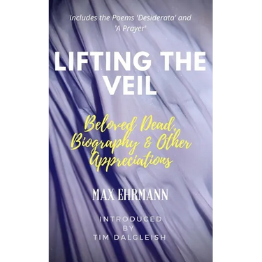 Lifting the Veil: Beloved Dead, Biography & Other Appreciations