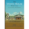 The White House Hotel: A Fictional Biography