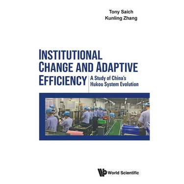 Institutional Change and Adaptive Efficiency: A Study of China's Hukou System Evolution
