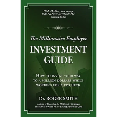 The Millionaire Employee Investment Guide: How to invest your way to a million dollars while working for a paycheck