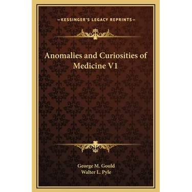 Anomalies and Curiosities of Medicine V1