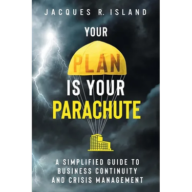 Your Plan is Your Parachute: A Simplified Guide to Business Continuity and Crisis Management