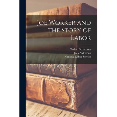 Joe Worker and the Story of Labor