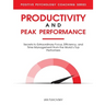 Productivity and Peak Performance: Secrets to Extraordinary Focus, Efficiency, and Time Management from the World's Top Performers