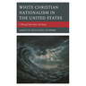 White Christian Nationalism in the United States: A Rising Tide Sinks All Boats