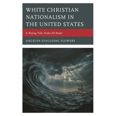 White Christian Nationalism in the United States: A Rising Tide Sinks All Boats