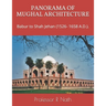 Panorama of Mughal Architecture: Babur to Shah Jehan (1526- 1658 A.D.).
