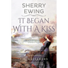 It Began With A Kiss