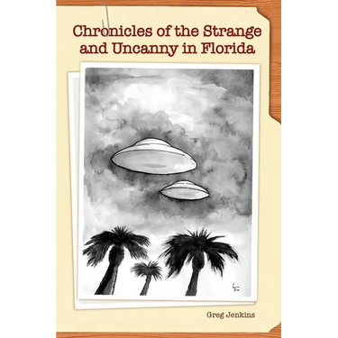 Chronicles of the Strange and Uncanny in Florida