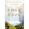 On the Edge of Hope: No Matter How Dark the Night, the Redeemed Soul Still Sings