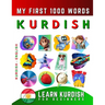 Learn Kurdish for Beginners, My First 1000 Words: Bilingual Kurdish Kurmanki - English Language Learning Book for Kids & Adults