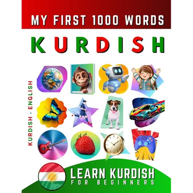 Learn Kurdish for Beginners, My First 1000 Words: Bilingual Kurdish Kurmanki - English Language Learning Book for Kids & Adults