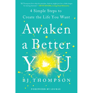 Awaken a Better You: 4 Simple Steps to Create the Life You Want