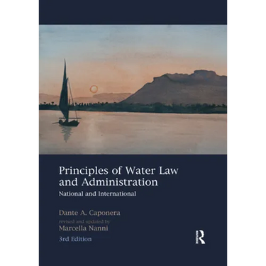 Principles of Water Law and Administration: National and International, 3rd Edition