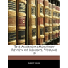 The American Monthly Review of Reviews, Volume 16