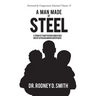A Man Made of Steel: A Tribute to My Father and Other Great African American Fathers