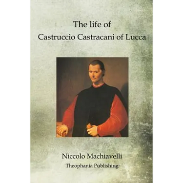 The life of Castruccio Castracani of Lucca
