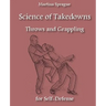 Science of Takedowns, Throws, and Grappling for Self-Defense