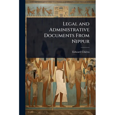 Legal and Administrative Documents From Nippur