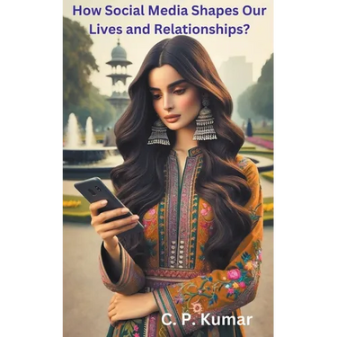 How Social Media Shapes Our Lives and Relationships?