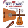 The Tres Cubano Chord Bible: C and D Major Cuban and Puerto Rican Tunings 1,536 Chords