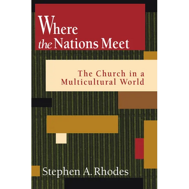 Where the Nations Meet: The Church in a Multicultural World