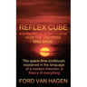 Reflex Cube and the Nature of the Universe: How the Universe Was Made