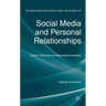 Social Media and Personal Relationships: Online Intimacies and Networked Friendship