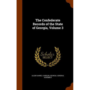 The Confederate Records of the State of Georgia, Volume 3