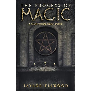 The Process of Magic: A Guide to How Magic Works