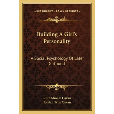 Building A Girl's Personality: A Social Psychology Of Later Girlhood