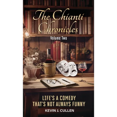 The Chianti Chronicles: Volume Two: Life's a Comedy, That's Not Always Funny