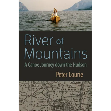 River of Mountains: A Canoe Journey Down the Hudson