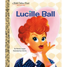 Lucille Ball: A Little Golden Book Biography