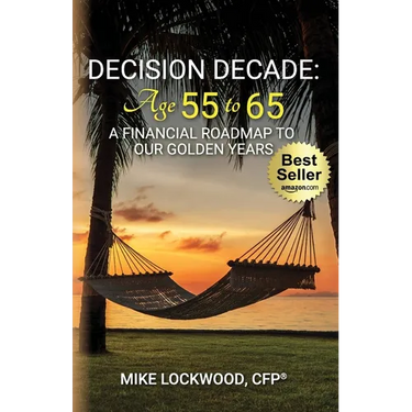 Decision Decade: Age 55 to 65: A Financial Roadmap to Our Golden Years