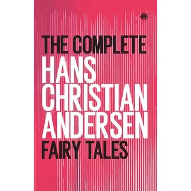 The Complete Hans Christian Andersen Fairy Tales