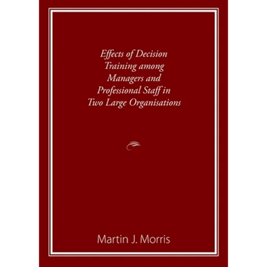 Effects of Decision Training among Managers and Professional Staff in Two Large Organisations