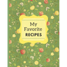 My Favorite Recipes: A Beautiful Cookbook For Handwritten Recipes