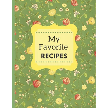 My Favorite Recipes: A Beautiful Cookbook For Handwritten Recipes