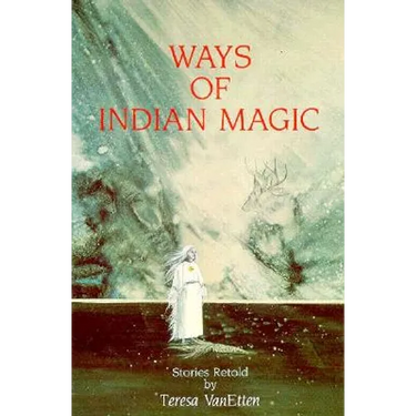 Ways of Indian Magic: Stories Retold