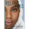 Relentless, An Immigrant Story: One Woman's Decade-Long Fight To Heal A Family Torn Apart By War, Lies, And Tyranny