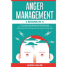 Anger Management: 4 Books in 1. The Ultimate Anger Management Self Help Guide.How to Take Complete Control of Your Emotions, Make Your Relationships T