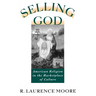 Selling God: American Religion in the Marketplace of Culture