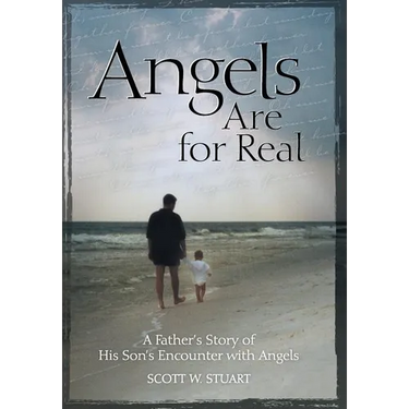 Angels Are For Real: A Father's Story of His Son's Encounter with Angels